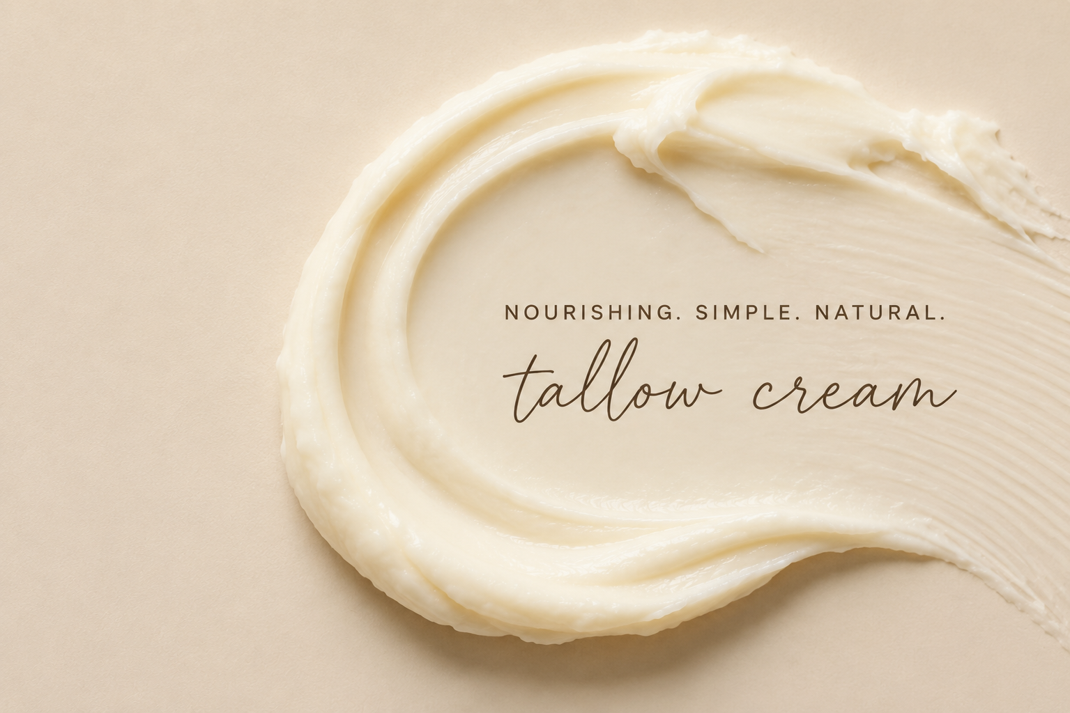 A textured smear of off-white tallow cream on a warm beige background, with the text 'NOURISHING. SIMPLE.